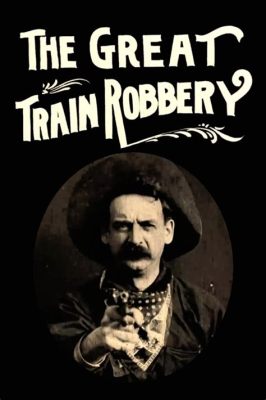 The Great Train Robbery – En spännande westernhistoria med en legendarisk skådespelare!